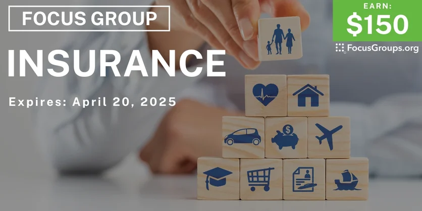 Focus Group on Insurance - $150 - 04/08/2025