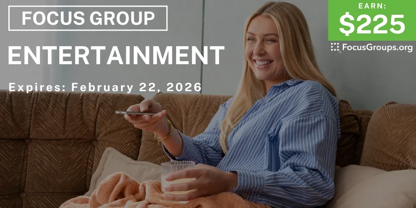 Focus Group on Entertainment - $225 - $225 - 02/09/2026