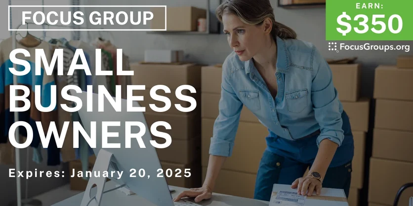 Focus Group for Small Business Owners - $350 - 01/08/2025
