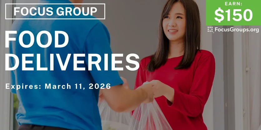 Focus Group on Food Deliveries - $150 - $150 - 02/26/2026