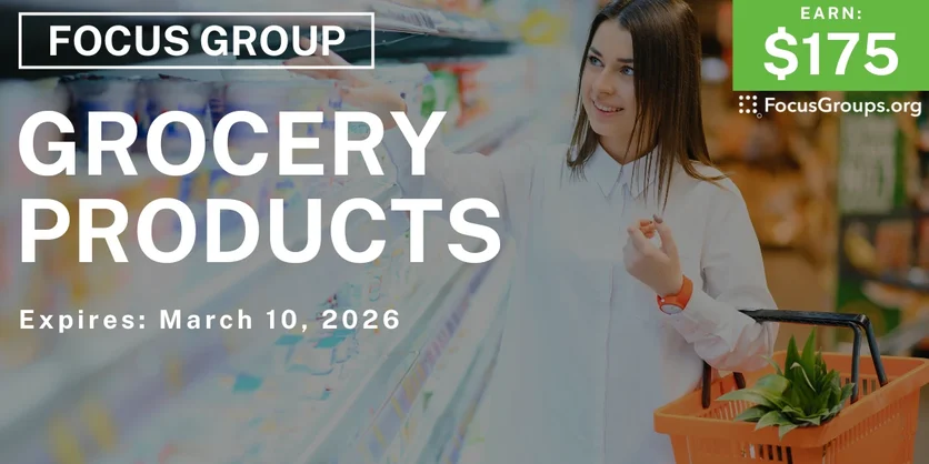 Focus Group on Grocery Products - $175 - $175 - 03/05/2026