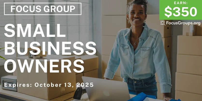 Graphic promoting Focus Group for Small Business Owners, $350 payout, happening October 14, 2025