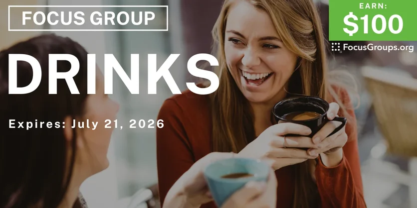 Focus Groups on Drinks - $100 - $100 - 07/15/2026