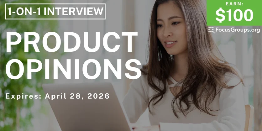 Product Opinions Research Study - $100 - $100 - 04/24/2026