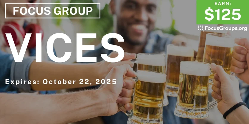 Graphic promoting Focus Group on Vices, $125 payout, happening October 23, 2025