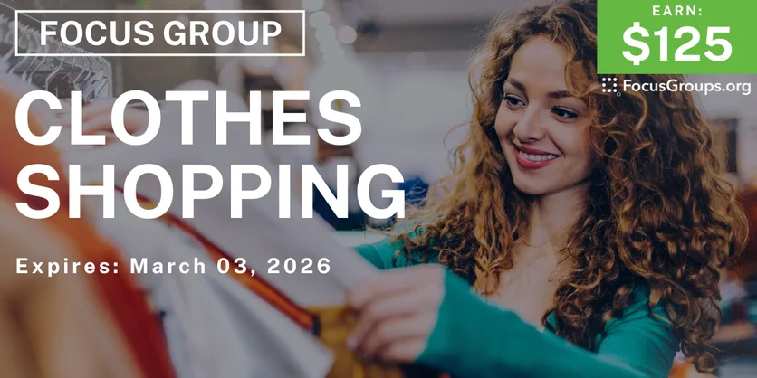 Focus Group for Women on Clothes Shopping - $125 - $125 - 02/19/2026