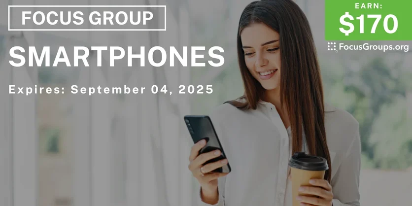 Focus Group in LA on Smartphones - $170 - $170 - 08/28/2025