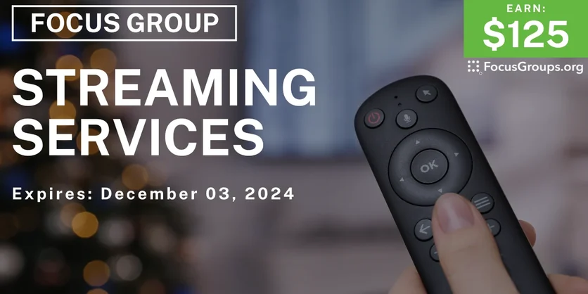 Focus Group in Phoenix on Streaming Services - $125 - 11/27/2024