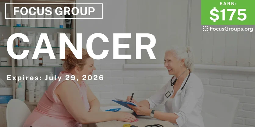 Focus Group on Cancer - $175 - $175 - 07/21/2026