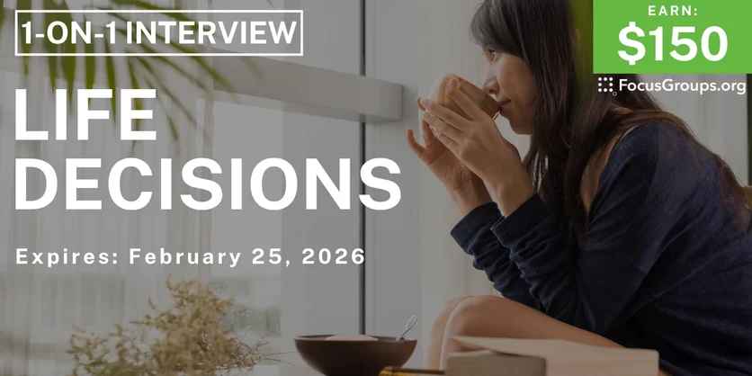 Research Study on Life Decisions - $150 - $150 - 02/17/2026