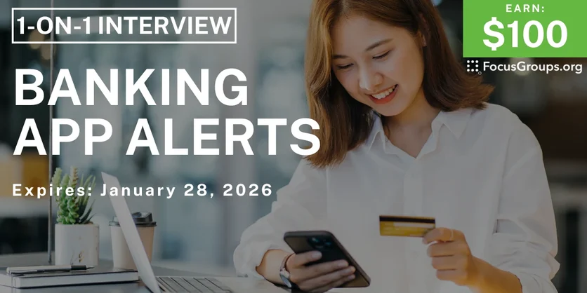 Research Study on Banking App Alerts - $100 - $100 - 01/16/2026