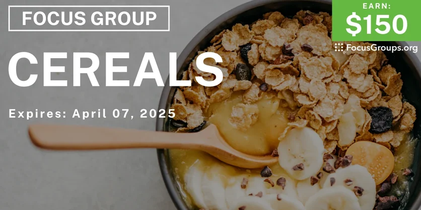 Focus Group on Cereals - $150 - 03/25/2025