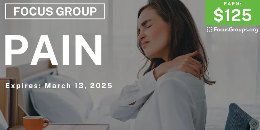 Focus Group on Pain - $125 - 01/24/2025