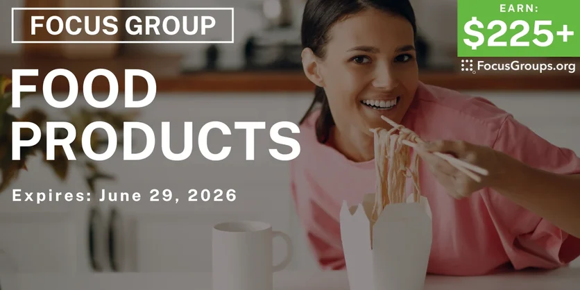 Focus Group on Food Products - $225+ - $225+ - 06/22/2026