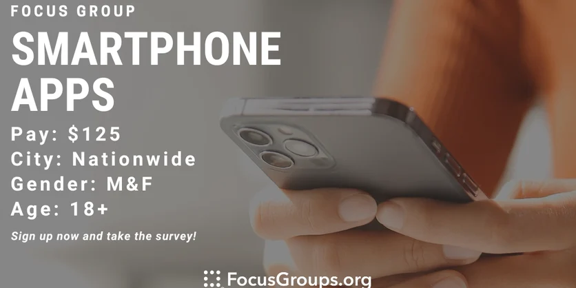 Focus Group on Smartphone Apps - $125 - 11/29/2023