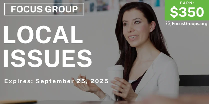 Focus Group in Irvine on Local Issues - $350 - $350 - 09/08/2025