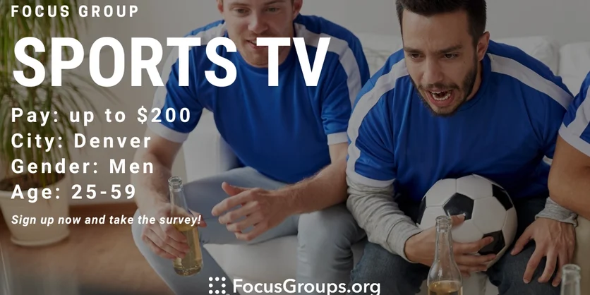 Focus Group for Men on Sports TV in Denver - up to $200 - 09/30/2023