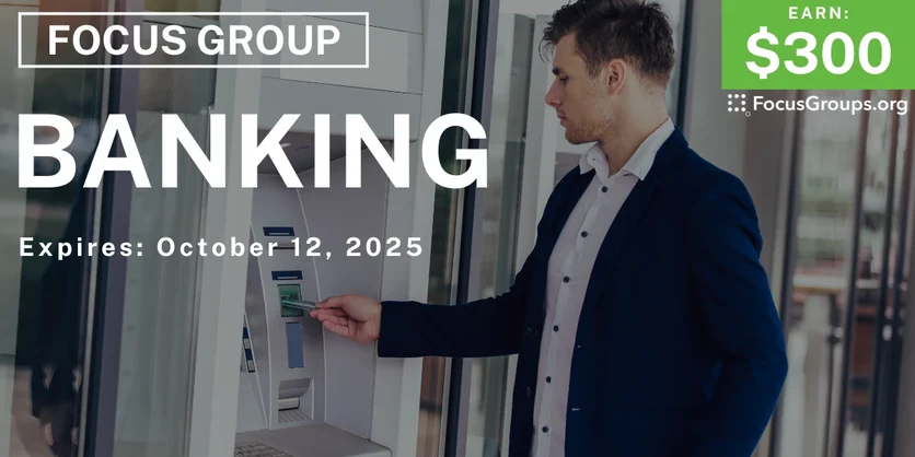 Focus Group on Banking - $300 - $300 - 09/29/2025