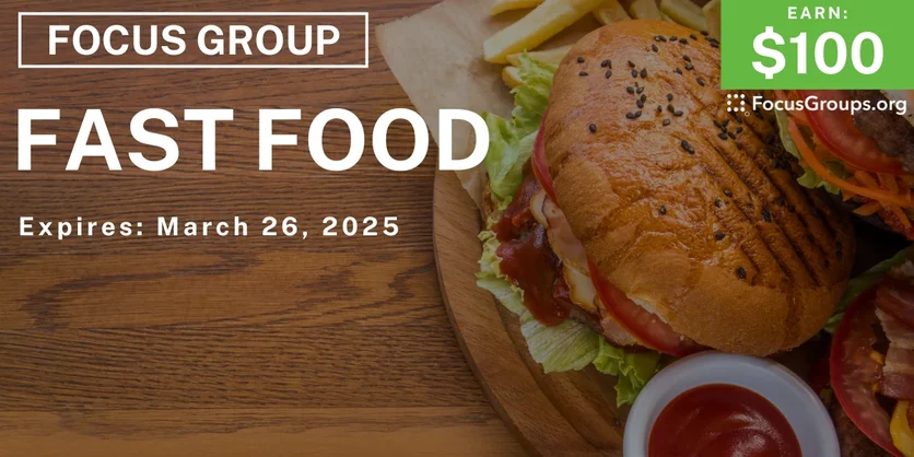 Focus Group on Fast Food - $100 - 03/05/2025