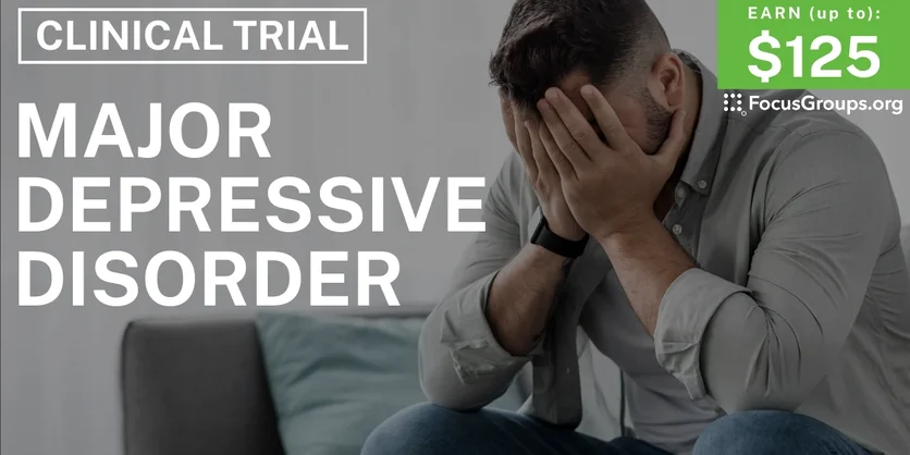 Clinical Trial on Major Depressive Disorder - up to $125 - up to $125 - 02/04/2025