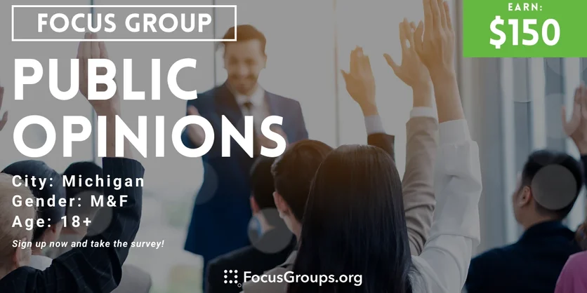 Focus Group in Michigan on Public Opinions - $150 - 03/14/2024