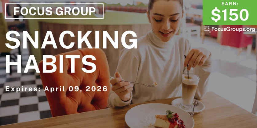 Focus Group on Snacking Habits - $150 - $150 - 04/01/2026