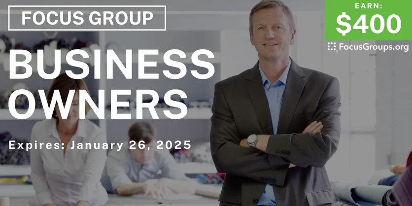 Focus Group for Business Owners - $400 - 12/19/2024