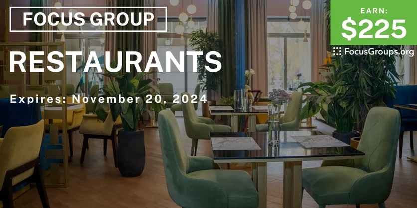 Focus Group on Restaurants - $225 - 10/30/2024