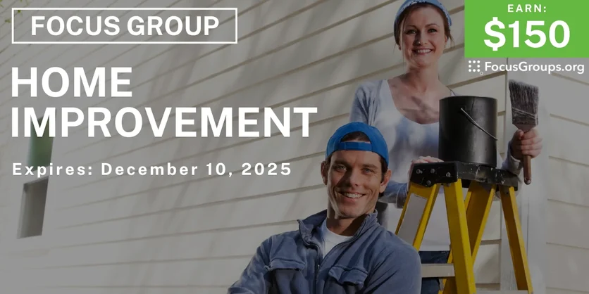 Focus Group on Home Improvement  - $150 - $150 - 11/28/2025