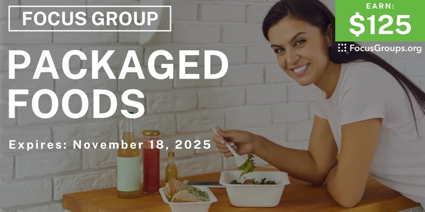 Focus Group on Packaged Foods - $125 - $125 - 11/07/2025