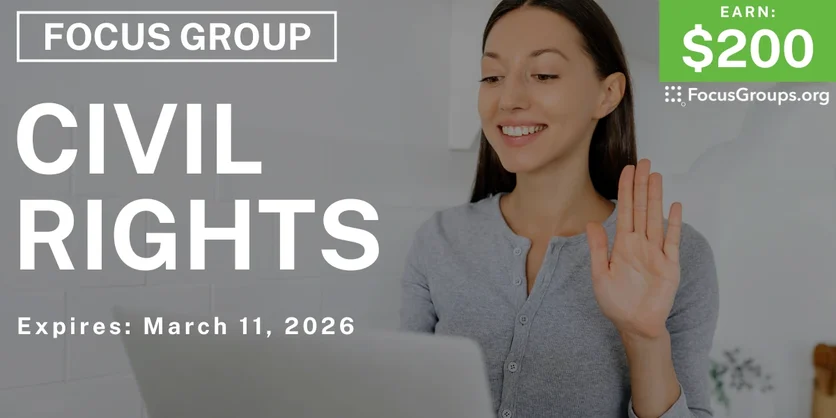 Focus Group on Civil Rights - $200 - $200 - 03/02/2026