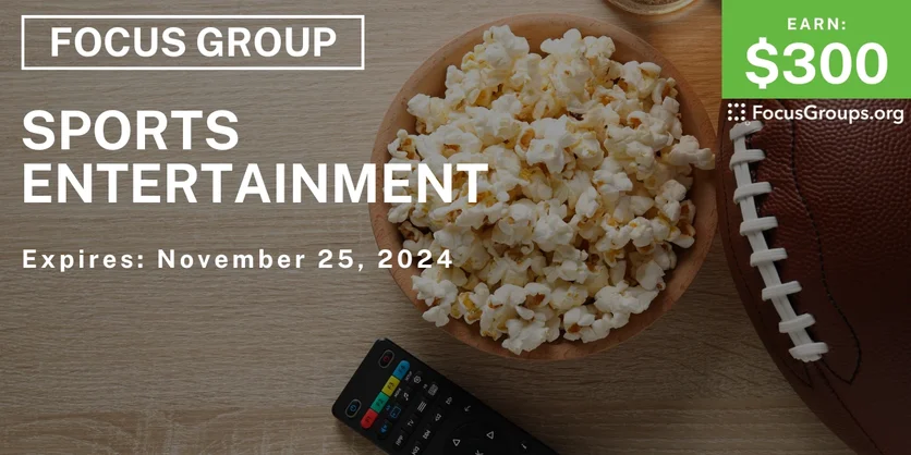 Focus Group on Sports Entertainment - $300 - 11/19/2024