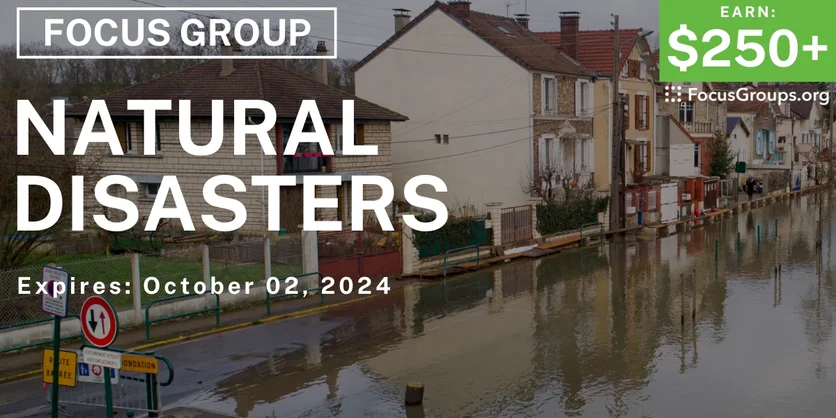 Focus Group on Natural Disasters - $250+ - 09/18/2024