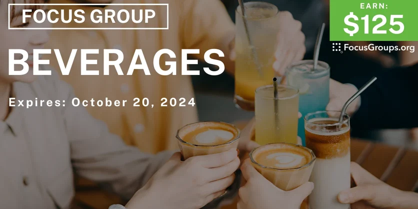 Focus Group on Beverages - $125 - 10/08/2024