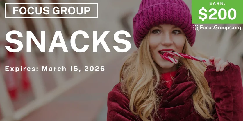 Focus Group on Snacks - $200 - $200 - 03/02/2026