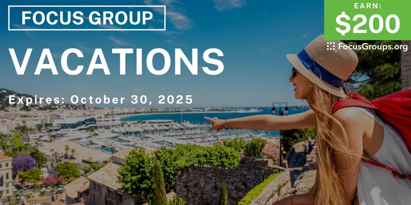 Focus Group on Vacations - $200 - $200 - 09/18/2025