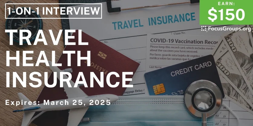 Research Study on Travel Health Insurance - $150 - 03/13/2025