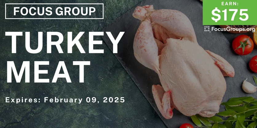 Focus Group on Turkey Meat - $175 - 01/28/2025