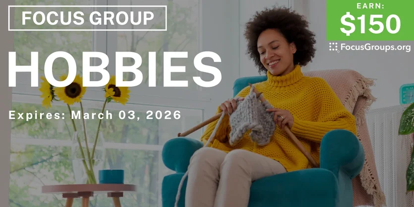 Focus Group on Hobbies - $150 - $150 - 02/11/2026