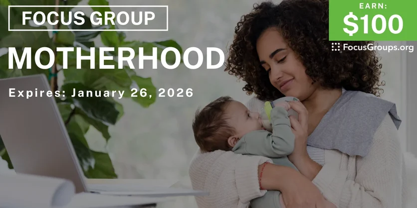 Focus Group on Motherhood - $100 - $100 - 01/14/2026