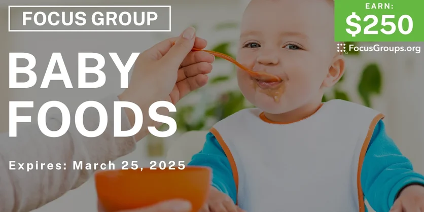Focus Group for Parents in Phoenix & Austin on Baby Foods - $250 - 02/28/2025
