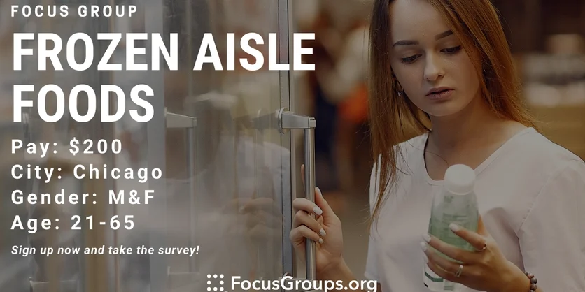 Focus Group on Frozen Aisle Foods in Chicago - $200 - 03/02/2023