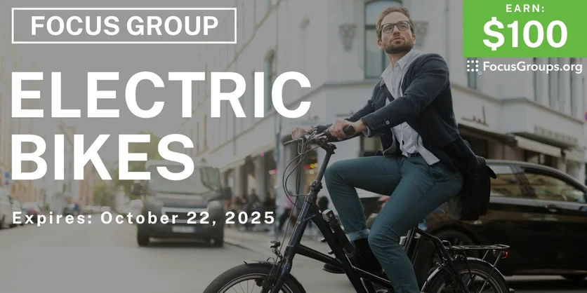 Graphic promoting Focus Group on Electric Bikes, $100 payout, happening October 22, 2025