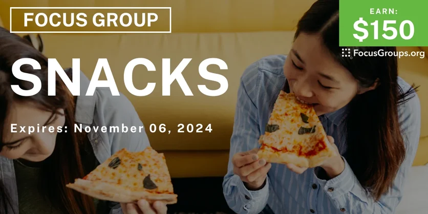 Focus Group for Parents & Teens on Snacks - $150 - 10/25/2024