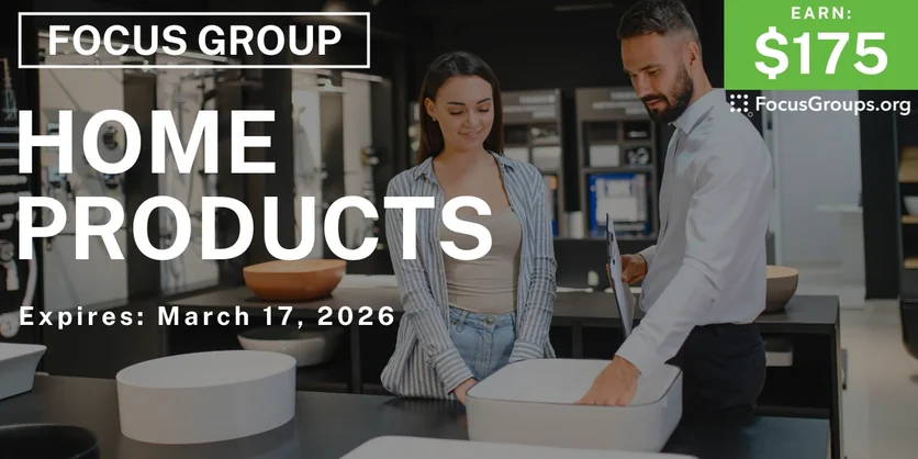 Focus Group in Boston on Home Products - $175 - $175 - 02/16/2026