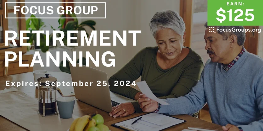 Focus Group for Women on Retirement Planning - $125 - 09/10/2024
