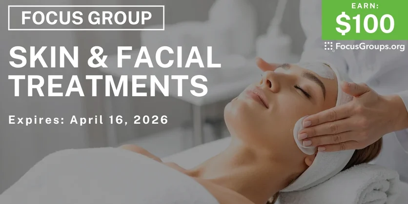 Focus Group on Skin & Facial Treatments - $100 - $100 - 04/03/2026