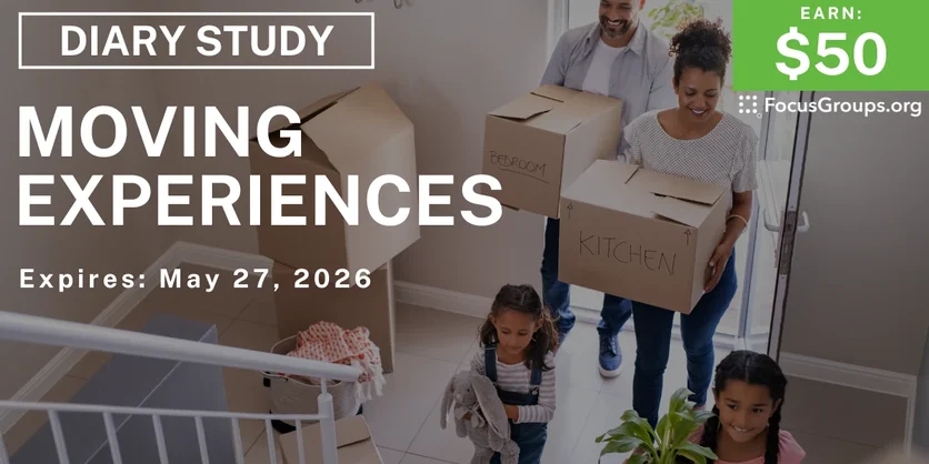 Research Study on Moving Experiences - $50 - $50 - 05/14/2026