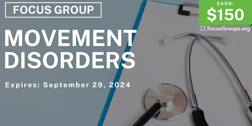 Focus Group on Movement Disorders - $150 - 08/23/2024
