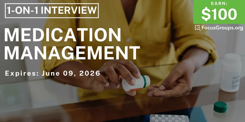 Research Study on Medication Management - $100 - $100 - 06/02/2026